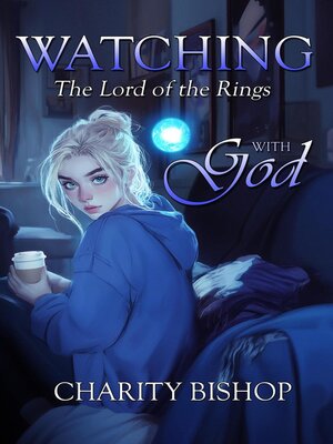 cover image of Watching the Lord of the Rings With God